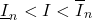 \[\underline{I}_n<I<\overline{I}_n\]