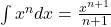 \int x^n dx=\frac{x^{n+1}}{n+1}