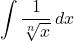 \[\int \frac{1}{\sqrt[n]{x}} \, dx\]