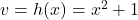 v = h(x) = x^2 + 1