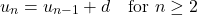 \[u_{n} = u_{n-1} + d \quad \text{for } n \ge 2\]