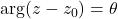 \arg(z - z_0) = \theta