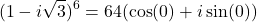 \[(1 - i\sqrt{3})^6 = 64 (\cos(0) + i\sin(0))\]
