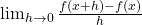 \lim_{h\to0}\frac{f(x+h)-f(x)}{h}