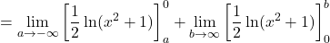 \[= \lim_{a \to -\infty} \left[ \frac{1}{2}\ln(x^2+1) \right]_{a}^{0} + \lim_{b \to \infty} \left[ \frac{1}{2}\ln(x^2+1) \right]_{0}^{b}\]
