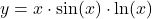 y = x \cdot \sin(x) \cdot \ln(x)