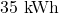 35\text{ kWh}