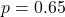 p = 0.65