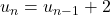 u_n=u_{n-1}+2