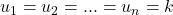 u_1=u_2=...=u_n=k