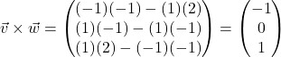 \[\vec{v} \times \vec{w} = \begin{pmatrix} (-1)(-1) - (1)(2) \\ (1)(-1) - (1)(-1) \\ (1)(2) - (-1)(-1) \end{pmatrix} = \begin{pmatrix} -1 \\ 0 \\ 1 \end{pmatrix}\]