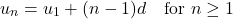 \[u_n = u_1 + (n - 1)d \quad \text{for } n \ge 1\]