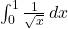 \int_0^1 \frac{1}{\sqrt{x}} \, dx