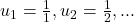 u_1=\frac{1}{1},u_2=\frac{1}{2},...