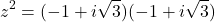 \[z^2 = (-1 + i\sqrt{3})(-1 + i\sqrt{3})\]