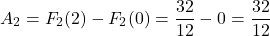 \[A_2 = F_2(2) - F_2(0) = \frac{32}{12} - 0 = \frac{32}{12}\]