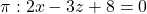 \pi: 2x - 3z + 8 = 0
