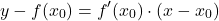 \[y - f(x_0) = f'(x_0) \cdot (x - x_0)\]