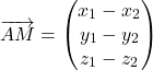 \[\overrightarrow{AM} = \begin{pmatrix} x_1 - x_2 \\ y_1 - y_2 \\ z_1 - z_2 \end{pmatrix}\]