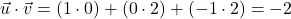 \[\vec{u} \cdot \vec{v} = (1 \cdot 0) + (0 \cdot 2) + (-1 \cdot 2) = -2\]