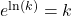 e^{\ln(k)} = k