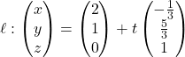 \[\ell: \begin{pmatrix} x \\ y \\ z \end{pmatrix} = \begin{pmatrix} 2 \\ 1 \\ 0 \end{pmatrix} + t\begin{pmatrix} -\frac{1}{3} \\ \frac{5}{3} \\ 1 \end{pmatrix}\]