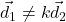 \vec{d}_1 \neq k\vec{d}_2