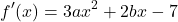 \[f'(x) = 3ax^2 + 2bx - 7\]