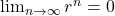 \lim_{n \to \infty} r^n = 0