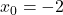 x_0 = -2