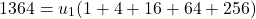 \[1364 = u_1(1 + 4 + 16 + 64 + 256)\]