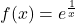 f(x) = e^{\frac{1}{x}}