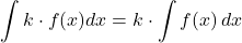 \[\int k \cdot f(x)dx = k \cdot \int f(x) \, dx\]