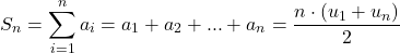 \[S_n=\sum_{i=1}^n a_i=a_1+a_2+...+a_n = \frac{n\cdot(u_1+u_n)}{2}\]