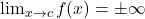 \lim_{x \to c} f(x) = \pm\infty