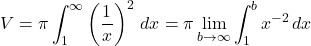 \[V = \pi \int_1^\infty \left(\frac{1}{x}\right)^2 \, dx = \pi \lim_{b \to \infty} \int_1^b x^{-2} \, dx\]