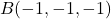 B(-1, -1, -1)