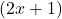 (2x + 1)