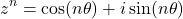 \[z^n = \cos(n\theta) + i\sin(n\theta)\]