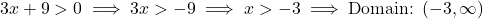 \[3x + 9 > 0 \implies 3x > -9 \implies x > -3 \implies \text{Domain: } (-3, \infty)\]