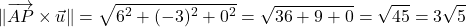 \[\|\overrightarrow{AP} \times \vec{u}\| = \sqrt{6^2 + (-3)^2 + 0^2} = \sqrt{36 + 9 + 0} = \sqrt{45} = 3\sqrt{5}\]