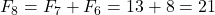 F_8 = F_7 + F_6 = 13 + 8 = 21