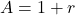 A = 1 + r
