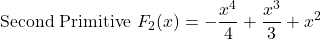 \[\text{Second Primitive } F_2(x) = -\frac{x^4}{4} + \frac{x^3}{3} + x^2\]