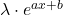 \lambda\cdot e^{ax+b}