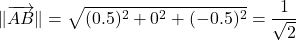 \[\|\overrightarrow{AB}\| = \sqrt{(0.5)^2 + 0^2 + (-0.5)^2} = \frac{1}{\sqrt{2}}\]