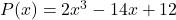 P(x) = 2x^3 - 14x + 12