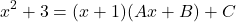 \[x^2 + 3 = (x + 1)(Ax + B) + C\]