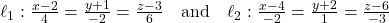 Rendered by QuickLaTeX.com \ell_1: \frac{x - 2}{4} = \frac{y + 1}{-2} = \frac{z - 3}{6} \quad \text{and} \quad \ell_2: \frac{x - 4}{-2} = \frac{y + 2}{1} = \frac{z - 6}{-3}