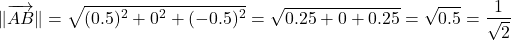 \[\|\overrightarrow{AB}\| = \sqrt{(0.5)^2 + 0^2 + (-0.5)^2} = \sqrt{0.25 + 0 + 0.25} = \sqrt{0.5} = \frac{1}{\sqrt{2}}\]